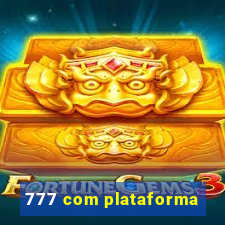 777 com plataforma
